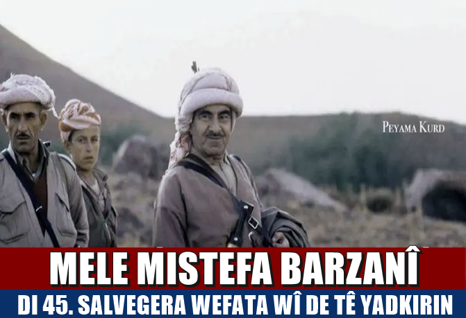 Îro 45emîn salvegera koça dawî ya Mela Mistefa Barzanî ye