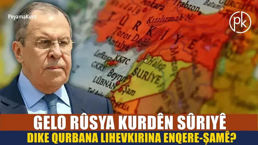 Gotinên Lavrov û amadekariyên bo normalîzekirina têkiliyên Tirkiye û Sûriyê