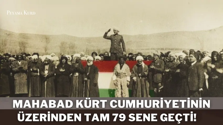 Mahabad Kürt Cumhuriyeti’nin kurulusundan bu yana 79 sene geçti!