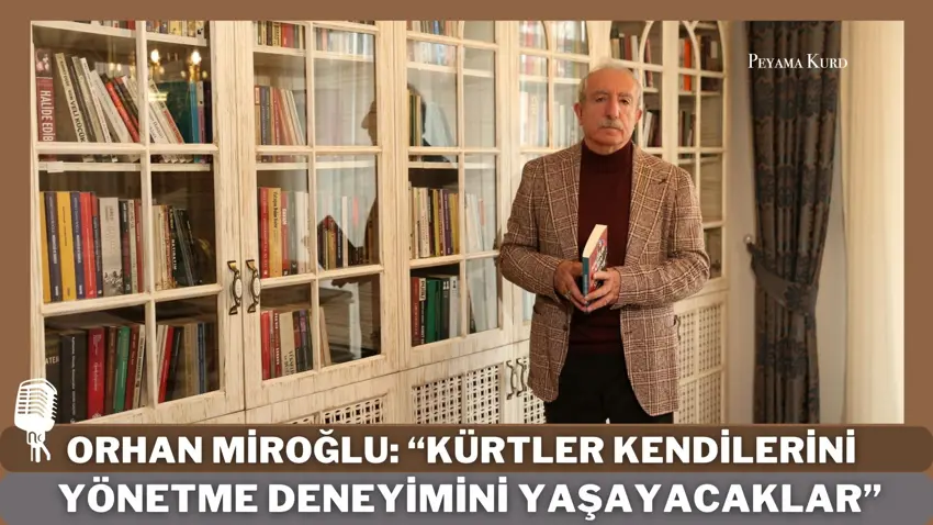 Orhan Miroglu: "Kürt anasini görmesin diyerek Türkiye'yi güçlendirecek adimlar atilamaz"