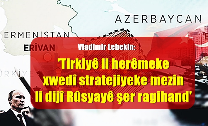 Pisporê Rûsî: 'Serê Qerebaxê operasyoneke li dijî Rûsya û Îranê ye'