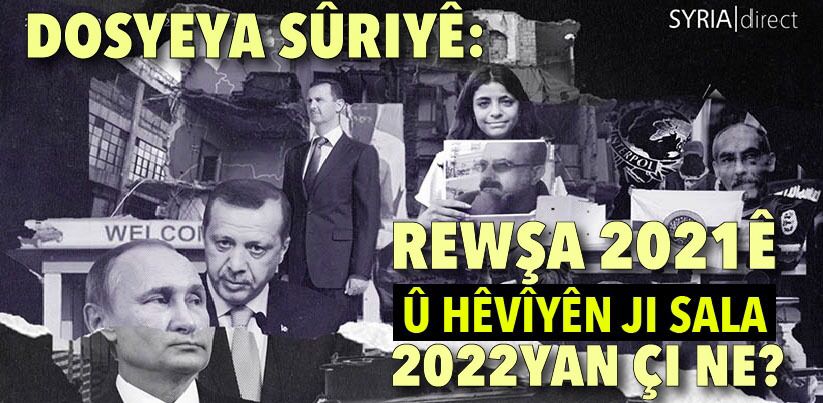 Ji Rojavayê Kurdistanê heta Amerîka, Rûsya û rejîma Esed: Di 2021ê de Sûriye!