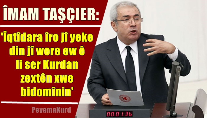 Tasçier: Heke Kurd mafên zimanê xwe bixwazin ev dibe nijadperestî!