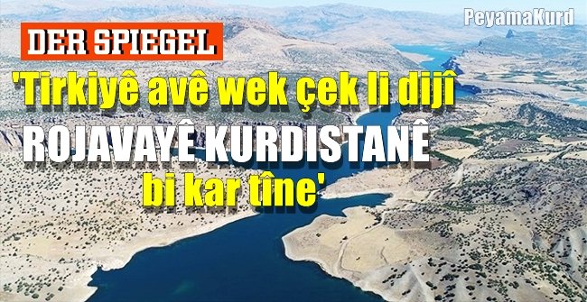 Tirkiye bi birîna ava Firat û Dicleyê fisara siyasî û aborî li ser Sûriye û Iraqê dike