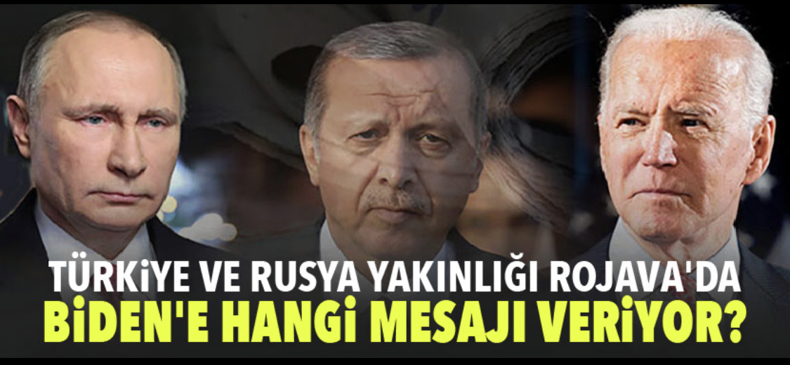Biden yönetimine karsi yeni Türk-Rus bagi:  Rojava'da kartlar yeniden mi dagitiliyor?