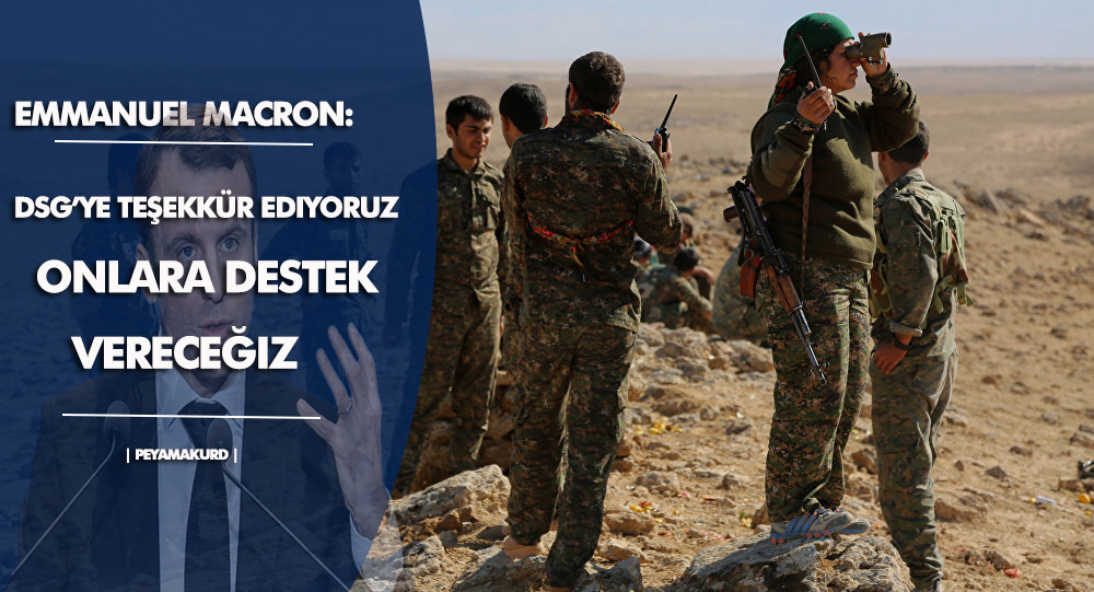 Macron'dan açiklama: DSG güçlerine destegimiz devam edecek