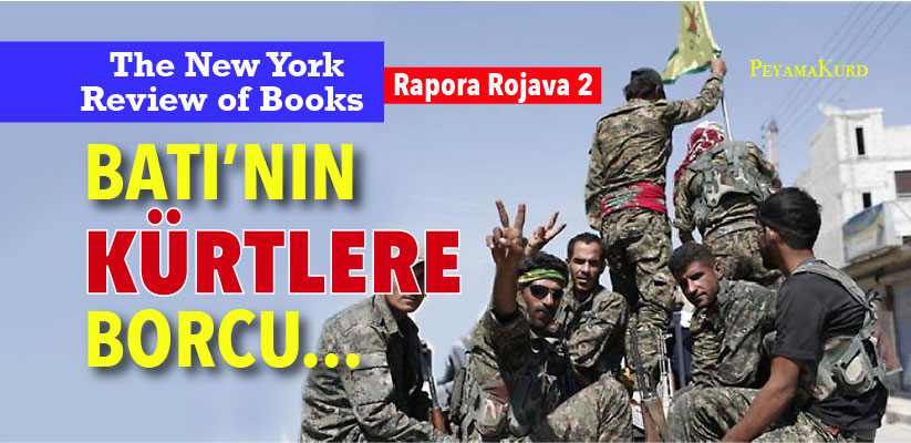 Rojava Raporu: Bati'nin borcunu ödeme zamani, Kürtler Orta Dogu'da model mi oluyor?