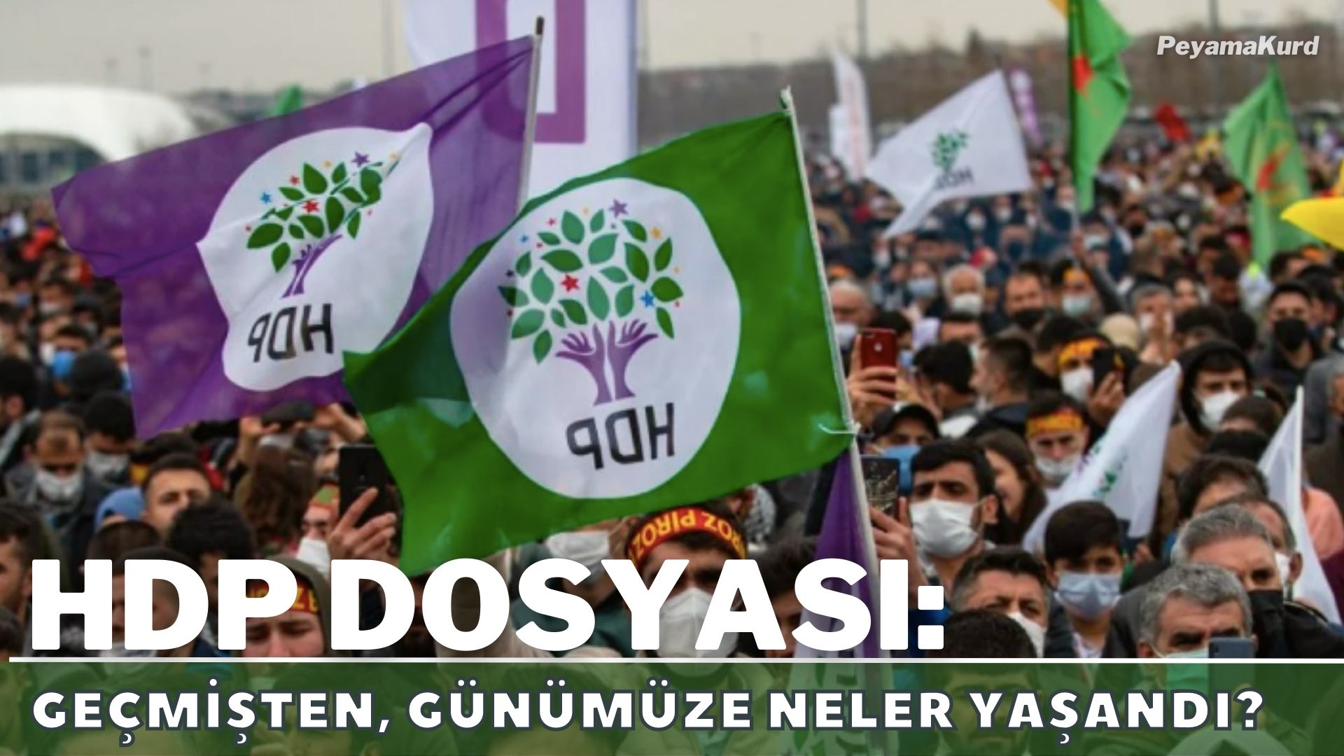 Siyasi kökleri 'kapatilmaya' yabanci olmayan HDP'nin dönüm noktalari