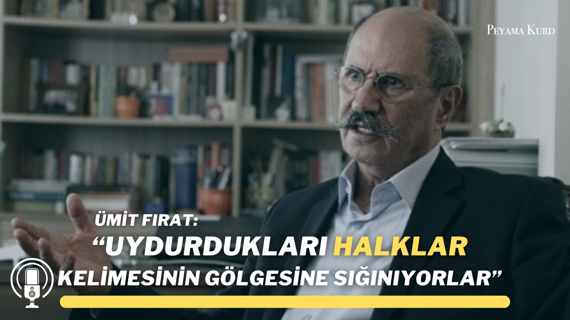 RÖPORTAJ | Ümit Firat: “Kürt sosyolojisini rant olarak benimsemis bir siyasi yapi var”