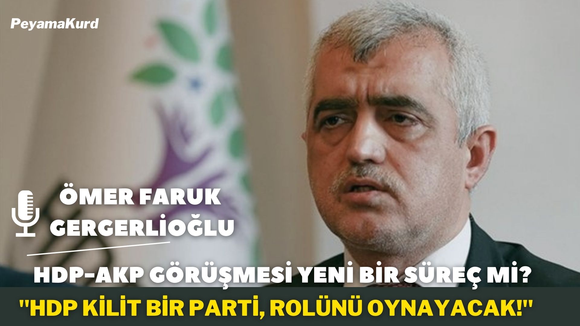 RÖPORTAJ | Gergerlioglu: Kürt meselesinde görüsme yapilmadigi için tedirgin olmuyorlar