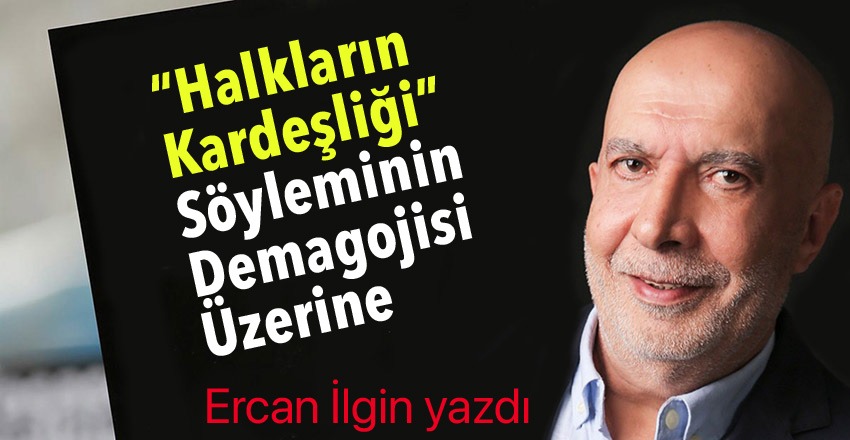 “Halklarin Kardesligi” Söyleminin Demagojisi