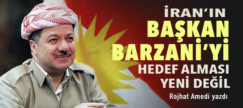 Barzani Iran’in hedefinden hiç çikmadi!